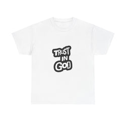 Trust in God Unisex Heavy Cotton Tee - Faith-Based Tee, Christian Apparel, Inspirational Shirt, Gift for Believers, Everyday Wear
